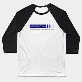 Alexithymia Baseball T-Shirt